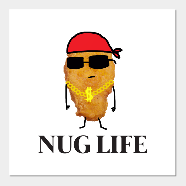 Funny Nug Life Chicken Nugget Chicken Nugget Posters and Art Prints TeePublic